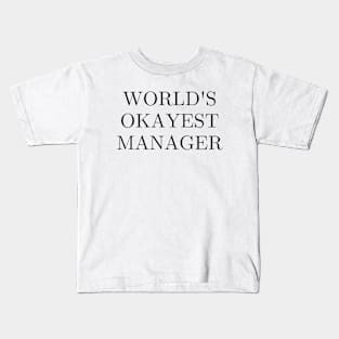 Worlds okayest manager Kids T-Shirt